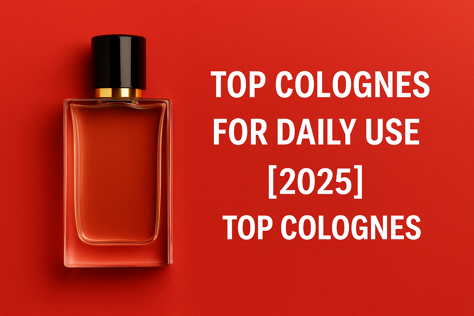 Top Colognes for Daily Use [2025]